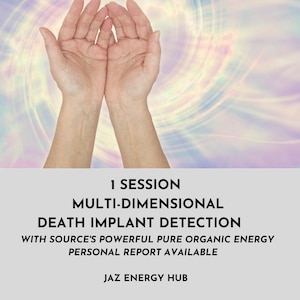 Multi-dimensional death implants detection and removal with Source powerful pure organic energy. Personal report available. Check out Jaz Energy Hub at Etsy.com !
