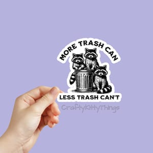 3 inch Trash Can Not Trash Can't Raccoon Sticker, Positive Trash Panda, Motivation, Life Humor, Bumper Sticker, Laptop, Planners, Notebook