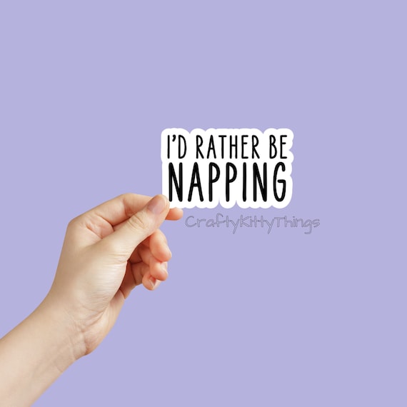 3 inch I'd Rather Be Napping Sticker, Nap Person, Funny Stickers, Gifts for Introvert, Bumper Sticker, Laptop Sticker, Waterbottle, Tablet