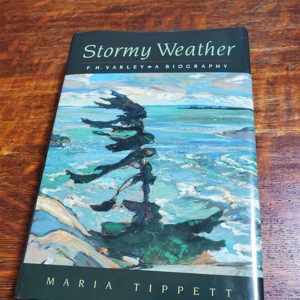 Stormy Weather, F.H. VARLEY Biography, Group Of Seven Artist, Hardcover by Maria Tippett, Canadian Landscapes, Wilderness Artist Story