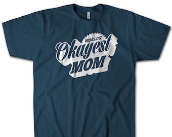World's Okayest Mom T-Shirt | Lustiges Muttertags-T-Shirt