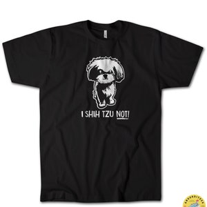 I Shih Tzu Not T-Shirt, Funny Sarcastic Dog Lovers Tee, MegaSoft Premium Cotton Animal Lover Gift Shirt Great Gift Idea for Canine Owner!