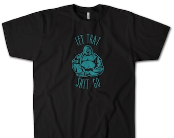 Let That Go Buddha T-Shirt: Meditation Zen Yoga Tee