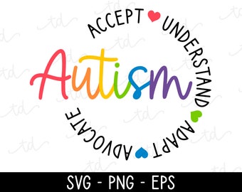 May include: A rainbow-colored word "Autism" is surrounded by a circle of text that reads "Accept, Understand, Adapt, Advocate". There are hearts in the circle.
