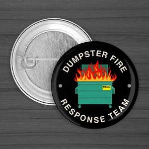 Dumpster Fire Response Team Pin Button | Funny Humor Badge | 1.25&quot; or 2.25&quot; Sizes