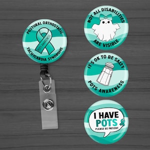 May include: A collection of teal and white awareness pins and a retractable badge holder. The pins feature text and graphics related to POTS awareness, including a ribbon, a ghost, and a salt shaker. The text includes "Postural Orthostatic Tachycardia Syndrome."