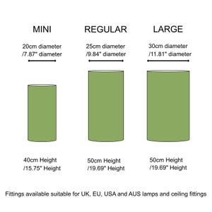 May include: Three sage green cylindrical lamp shades labeled Mini, Regular, and Large. Mini is 20cm/7.87" diameter and 40cm/15.75" height. Regular is 25cm/9.84" diameter and 50cm/19.69" height. Large is 30cm/11.81" diameter and 50cm/19.69" height.