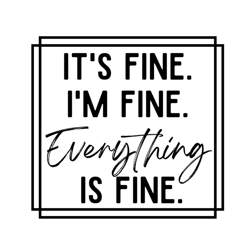 It’s Fine I’m Fine Everything is Fine SVG PNG Jpg | Etsy Canada