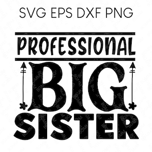 Professional Big Sister SVG, Pro Bigger Sis SVG