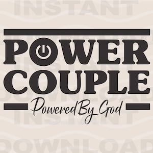Power Couple SVG | Powered By God | Love Quotes And Sayings Cricut Cut File | Eps Dxf Png | Digital Download