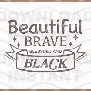 Beautiful Brave SVG - Black Girl Magic - Silhuetas de design de mulher afro - Brave African - Melanin Queen - PNG, EPS