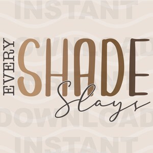 Every Shade Slays SVG |  All Ebony Black Melanin Cricut Cut File | Eps Dxf Png | Instant Digital Download