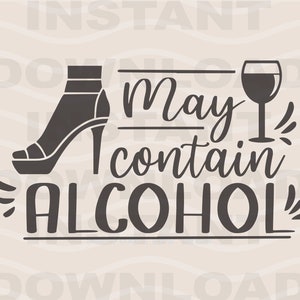 May Contain Alcohol | Funny Wine Drinker | Contains Black Drinking | Cricut Cut File | Eps Dxf Png | Digital Download
