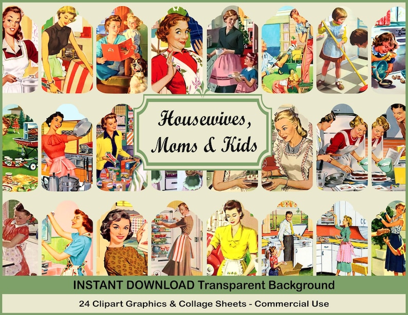 May include: A collage of 24 vintage-style clipart graphics featuring retro images of housewives and children. The images are in a variety of settings, including kitchens and outdoor scenes. The text "Housewives, Moms & Kids" is displayed.