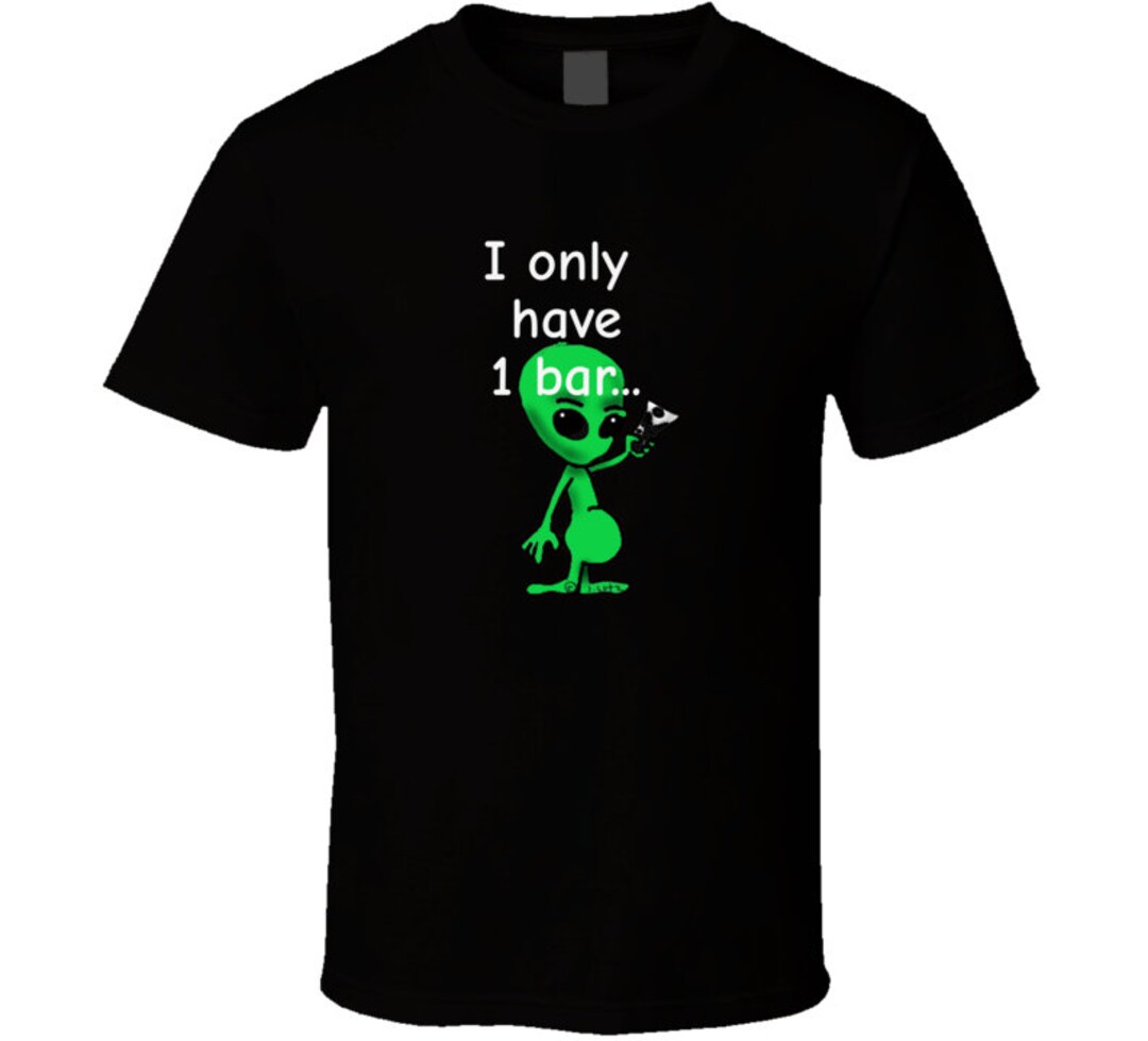 I Only Have One Bar Alien Original by John Lutz Copyright T Shirt Etsy