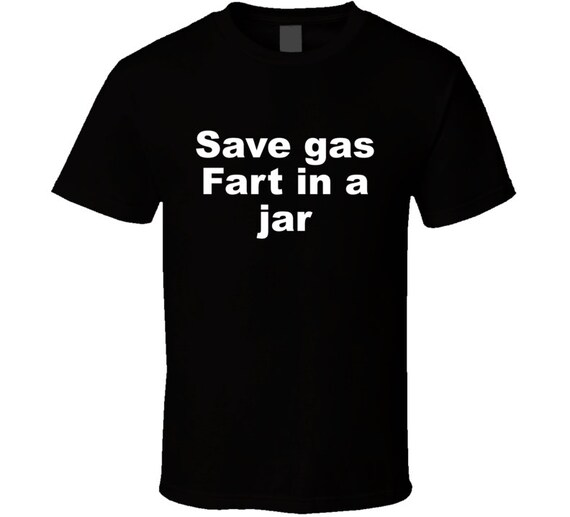 Save Gas Fart in A Jar T Shirt Etsy