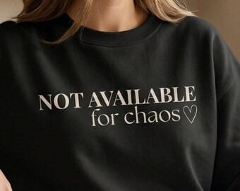 Not Available for Chaos Sweatshirt, Protect Your Peace Crewneck, Self Care Cozy Gift