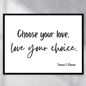 Choose your love, love your choice- LDS quotes about love, Valentines Wall Decor, Anniversary Gift