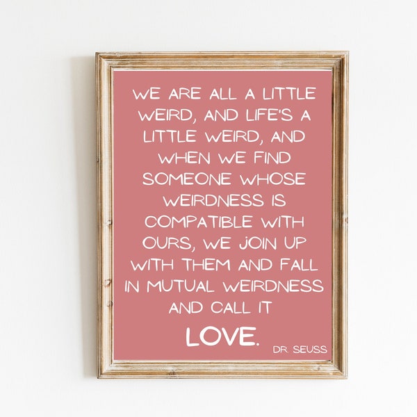 We are all a little weird, Dr. Seuss Quote, Love, Valentines Day Wall Decor, Pink, White, and Red