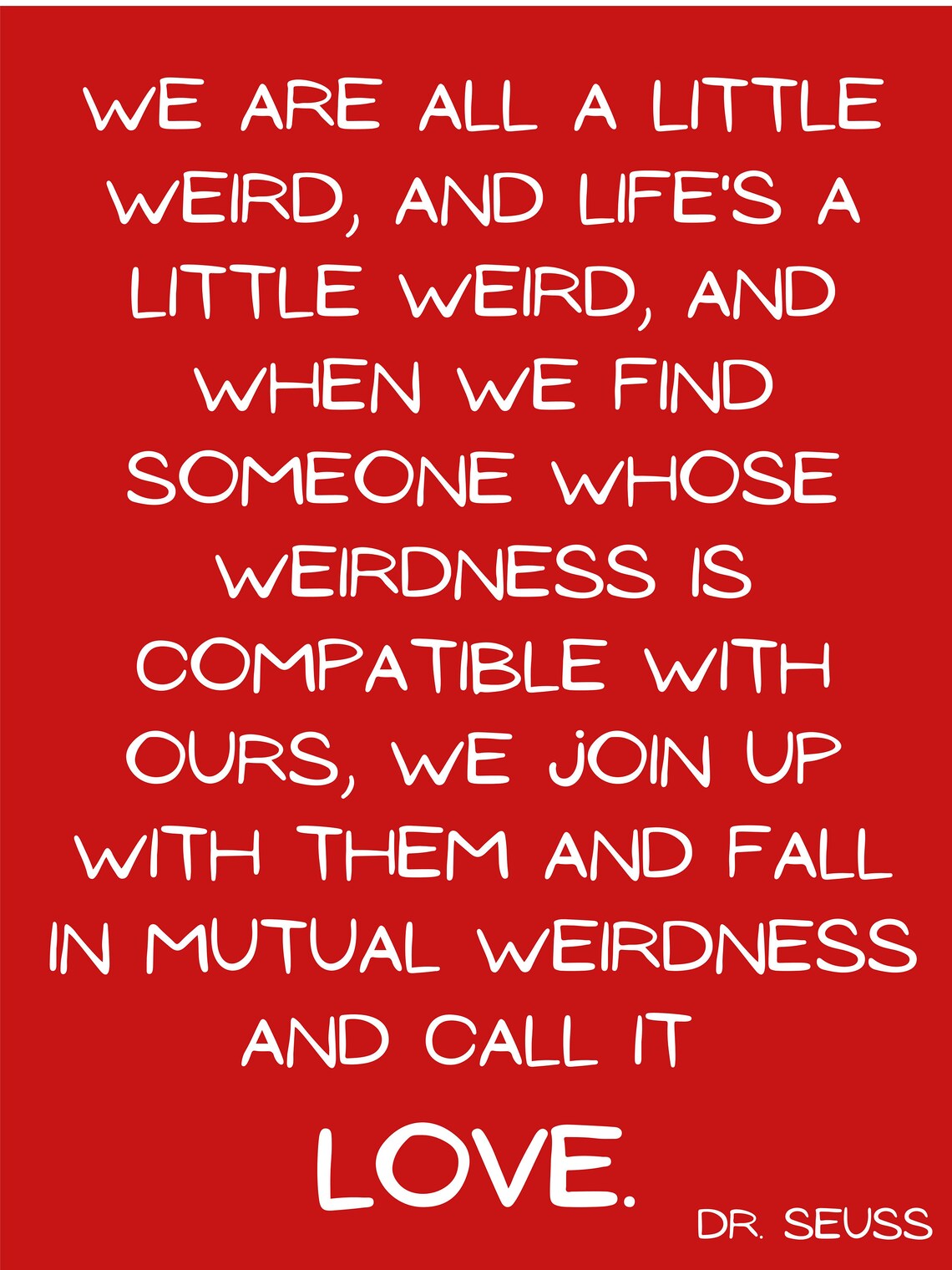 We are all a little weird Dr. Seuss Quote Love Valentines | Etsy