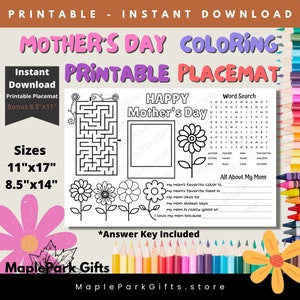 May include: Printable Mother's Day coloring placemat with a maze, word search, and "All About My Mom" section. The placemat is 11 inches by 17 inches or 8.5 inches by 14 inches. It features a black and white design with flowers and the text "Happy Mother's Day".