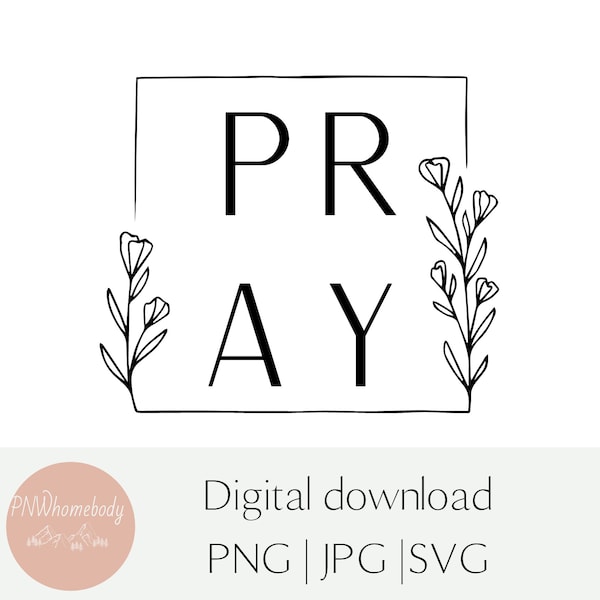 Pray with Floral Border SVG, PNG, Digital Download for Cricut Design Space, Silhouette