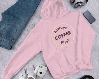 Always COFFEE First, Coffee Lover Sweatshirt, Coffee Pullover Women's, Funny Coffee Sweater, Coffee Sweater, Gift for Friend, Coffee T-Shirt