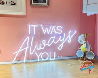it was always you neon sign handmade custom led neon sign,wedding light sign,neon led sign,neon lights,home decor，personalized gift for kids