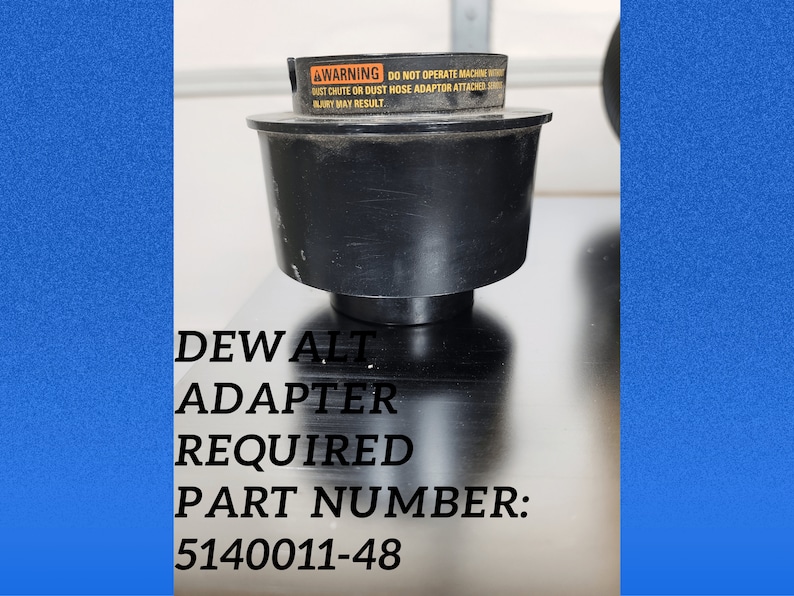 May include: Black plastic dust adapter for a DEWALT power tool. The adapter is required for use with a dust hose. The part number is 5140011-48.