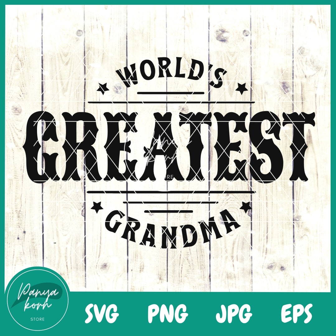 World's Greatest Grandma SVG Worlds Best Mom Grandma Svg Mother's Day