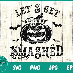 Let's Get Smashed SVG | Halloween Svg | October Svg | Holiday Svg | Horror Svg | Halloween Shirt Svg | Halloween Decor