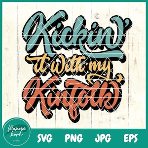 Family Reunion Svg | Kickin it with my Kinfolk Svg | Reunion Svg | Family Svg | Family Reunion Shirt | Trendy Shirt | Funny Tshirt