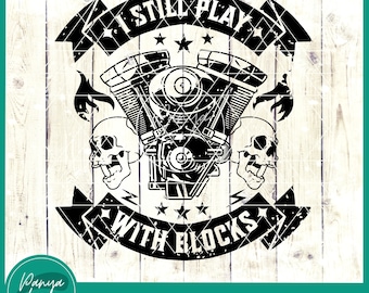 I Still Play With Blocks SVG | Funny Mechanic shirt | Engine Block Svg | Mechanic Worker | Car Block Svg | Gift for dad | Fathers Day