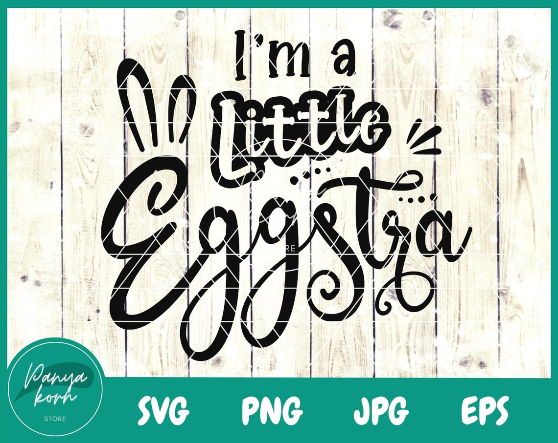 I'm A Little Eggstra SVG | Funny Easter Bunny Svg | Kids Easter Svg ...
