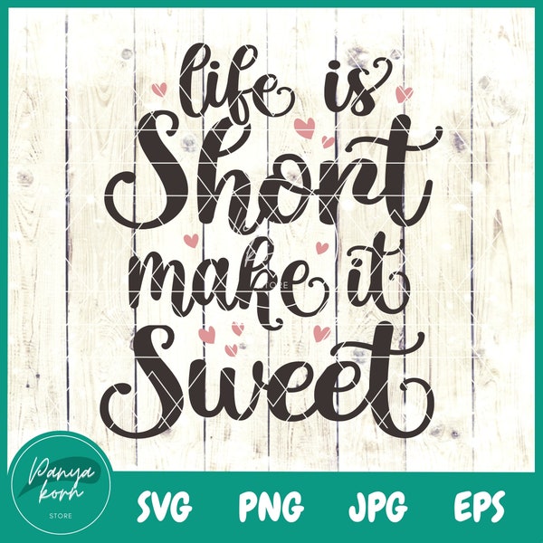 Life Short Make it Sweet SVG | Positive Daily Affirmations Svg | Positive Quotes | Motivational Svg | Inspirational Svg | Self Love Svg