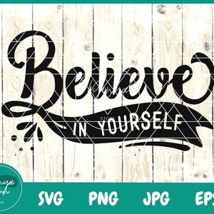 Believe In Yourself SVG | Inspirational Svg | Quotes Svg | Motivational Svg - Cutting File Silhouette