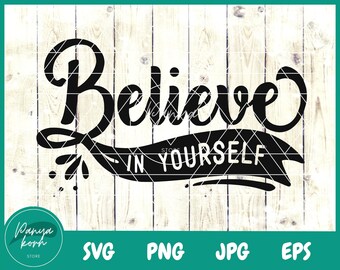Believe In Yourself SVG | Inspirational Svg | Quotes Svg | Motivational Svg - Cutting File Silhouette