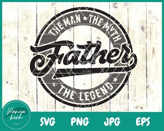 May include: Black and white graphic design with a vintage style circular badge. The badge has a star and the text "The Man The Myth The Legend" around the edge. The word "Father's" is in a large, stylized font in the center of the badge.