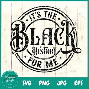 It&#39;s the Black History for Me SVG | Black History Month Svg | African American Svg | Black Women Svg | Melanin Black Pride | Juneteenth Svg