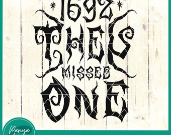 May include: Black and white graphic design with the text "1692 They Missed One" in a gothic font.