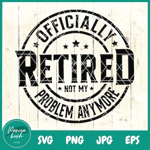 Officiellement à la retraite, ce n'est plus mon problème SVG | Retraite Svg | Svg drôle de retraite | Idée cadeau retraite Svg - fichier de coupe cricut