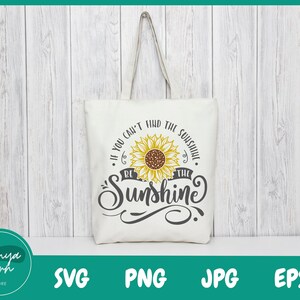If You Can't Find the Sunshine Be the Sunshine SVG | Inspirational Svg ...