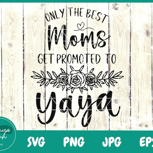 Only The Best Moms Get Promoted To Yaya SVG | Promoted to Yaya  | Blessed Yaya Svg | Yaya Svg