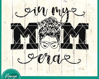 In My Mom Era SVG | Mother's Day Svg | Mom Trendy Svg | Messy Bun Svg | Mom Shirt Svg | Mom Life Svg | Gift for Mom | Funny Mom | Mama Svg