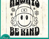 Always Be Kind SVG | Kindness Svg | Inspirational Svg | Inspirational Quotes Svg | Positive Svg | Groovy Shirt | Smiley Face Svg | Retro Svg