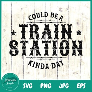 Poderia ser uma estação de trem meio dia SVG | Dia da Estação Ferroviária | Citações ocidentais Svg | Camisa Western - Arquivo para Cricut