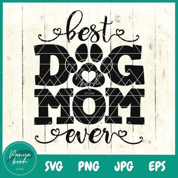 Best Dog Mom Ever SVG | Mom Shirt Svg | Mom Life Svg | Dog Love Svg | Dog Mom Svg | Mom Gift | Mom Svg