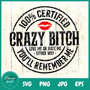 100% zertifizierte verrückte Schlampe, liebe mich oder hasse mich So oder so wirst du dich an mich erinnern SVG | Glitzer rote Lippen | Lustiges svg