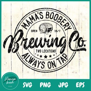 Mama&#39;s Boobery Always on Tap SVG | Mom Life Svg | Brewing Co Svg | Mamas Boobery Svg | Funny Vintage Svg | Baby Shower Svg | Funny Mom Svg