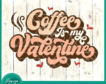Coffee Is My Valentine SVG | Valentines Day Mug | Funny Valentine Svg | Valentines Svg | Coffee Lover Svg | Retro Valentines | Coffee  Svg